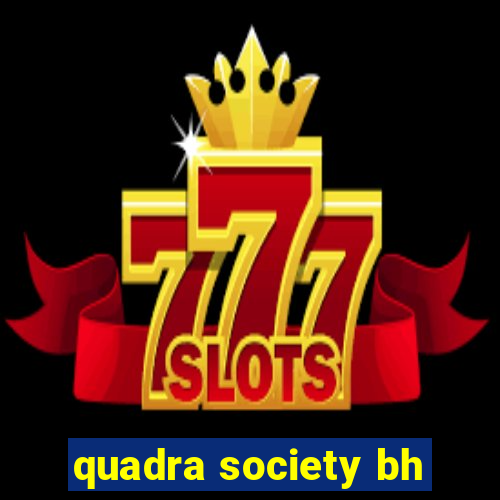 quadra society bh